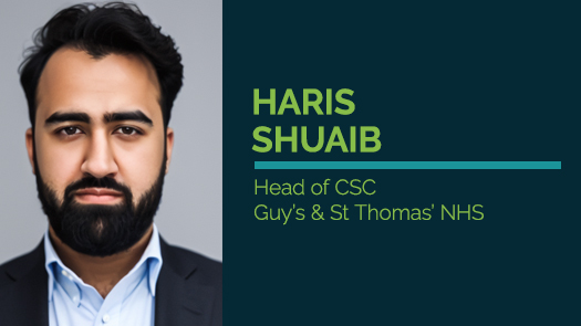 Haris Shuaib - Head of CSC, Guy's and St Thomas' NHS