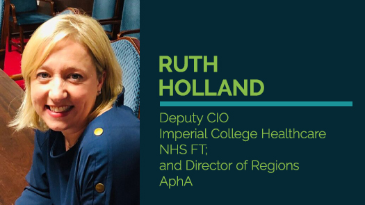 Ruth Holland - Deputy CIO, Imperial College Healthcare NHS FT; and Director of Regions, AphA